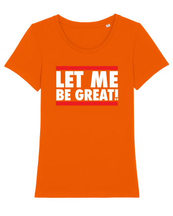 Let me be great Bright Orange