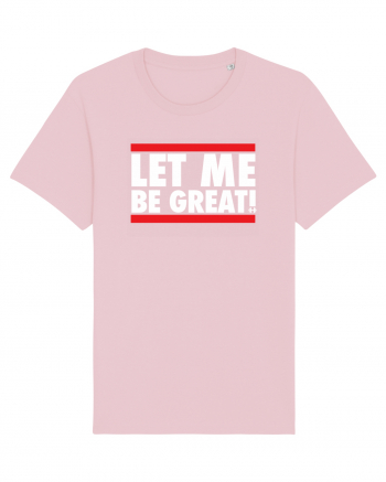 Let me be great Cotton Pink