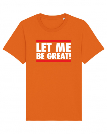 Let me be great Bright Orange