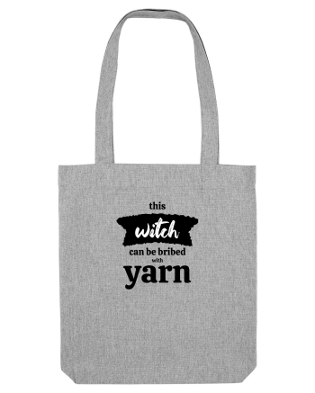 This Witch can be bribed with yarn. Heather Grey