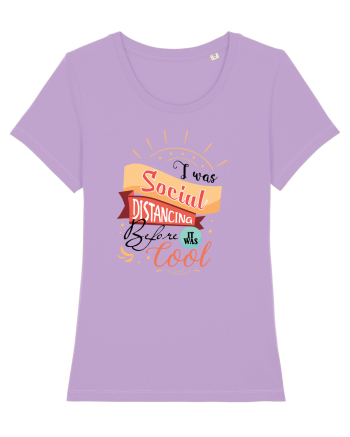 I was Social Distancing before it was cool Lavender Dawn