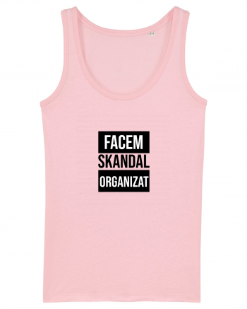 Facem SKANDAL Organizat  Cotton Pink