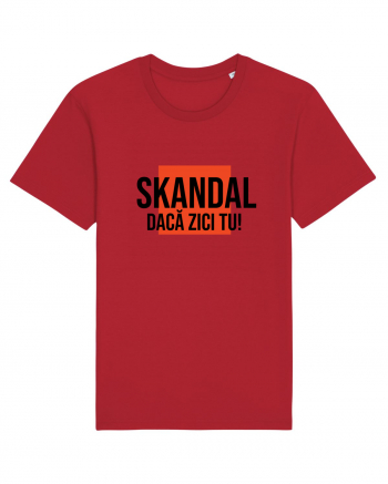 SKANDAL - daca zici tu! Red