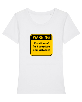 Warning! Prostii mor! Insa prostia e nemuritoare! White
