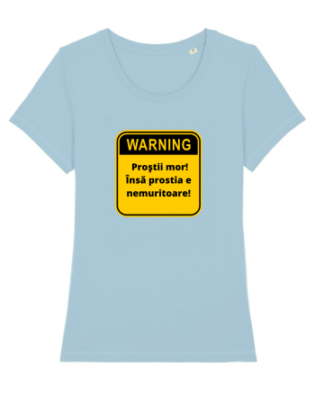 Warning! Prostii mor! Insa prostia e nemuritoare! Sky Blue