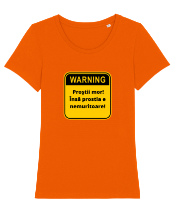 Warning! Prostii mor! Insa prostia e nemuritoare! Bright Orange