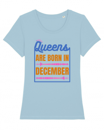 Queens Are Born In December  Sky Blue