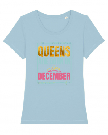 Queens Are Born In December  Sky Blue