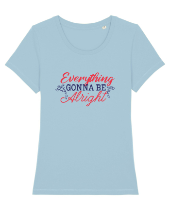 Everything gonna be alright Sky Blue