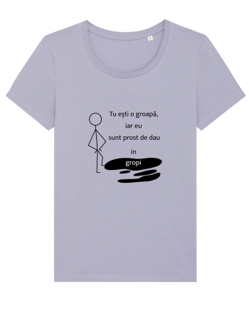 Tu ești o groapa, iar eu sunt prost de dau in gropi  Lavender