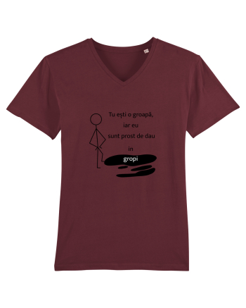 Tu ești o groapa, iar eu sunt prost de dau in gropi  Burgundy