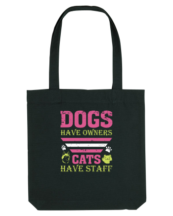Dogs Have Owners, Cats Have Staff Black