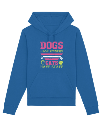 Dogs Have Owners, Cats Have Staff Royal Blue