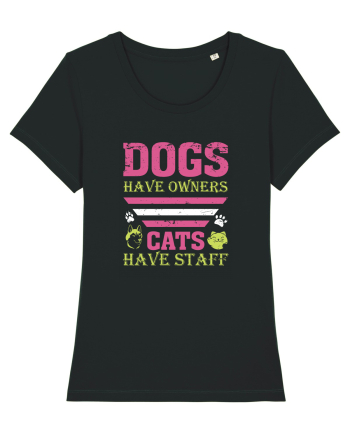 Dogs Have Owners, Cats Have Staff Black