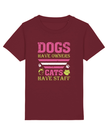 Dogs Have Owners, Cats Have Staff Burgundy