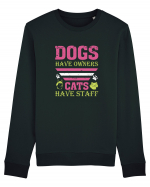 Dogs Have Owners, Cats Have Staff Bluză mânecă lungă Unisex Rise