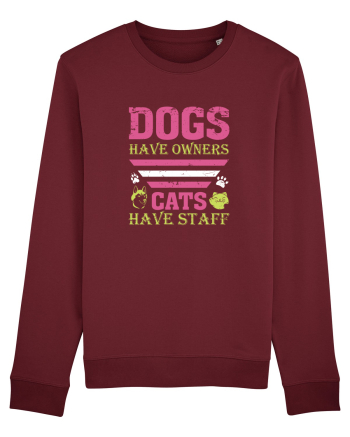 Dogs Have Owners, Cats Have Staff Burgundy