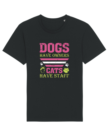 Dogs Have Owners, Cats Have Staff Black