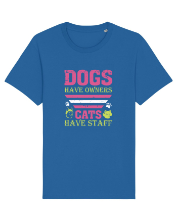 Dogs Have Owners, Cats Have Staff Royal Blue
