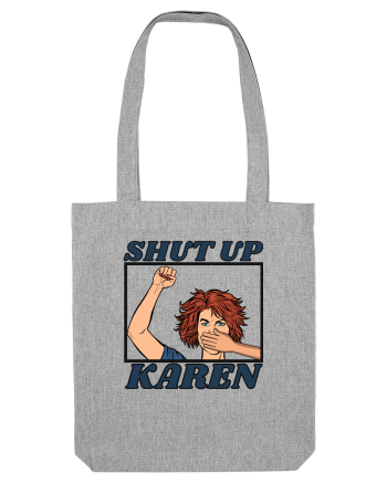Shut Up Karen Meme Heather Grey
