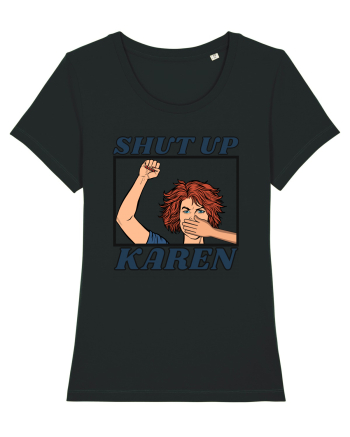 Shut Up Karen Meme Black