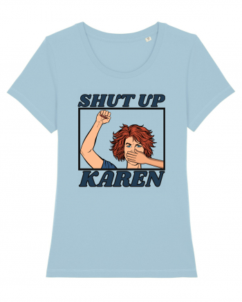 Shut Up Karen Meme Sky Blue