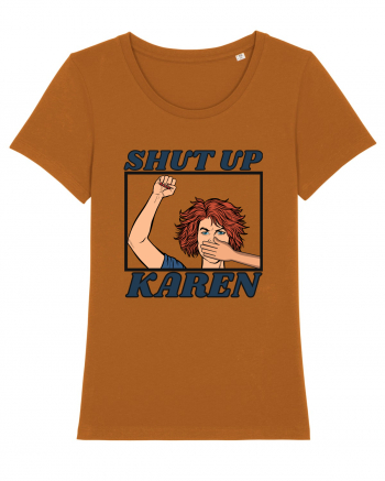 Shut Up Karen Meme Roasted Orange