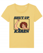 Shut Up Karen Meme Tricou mânecă scurtă guler larg fitted Damă Expresser