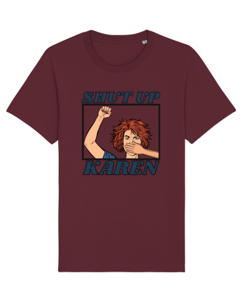 Shut Up Karen Meme Burgundy