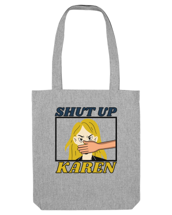 Shut Up Karen Meme Heather Grey