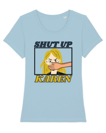 Shut Up Karen Meme Sky Blue