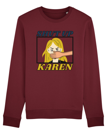 Shut Up Karen Meme Burgundy