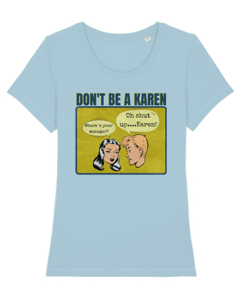 Shut Up Karen Meme Sky Blue