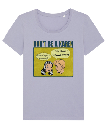 Shut Up Karen Meme Lavender