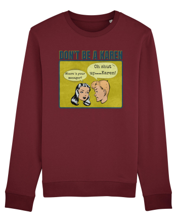 Shut Up Karen Meme Burgundy