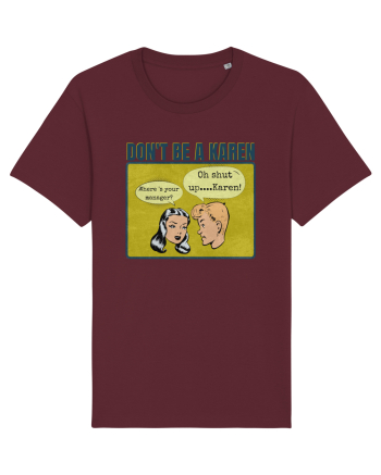 Shut Up Karen Meme Burgundy