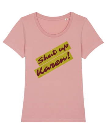 Shut Up Karen Meme Canyon Pink