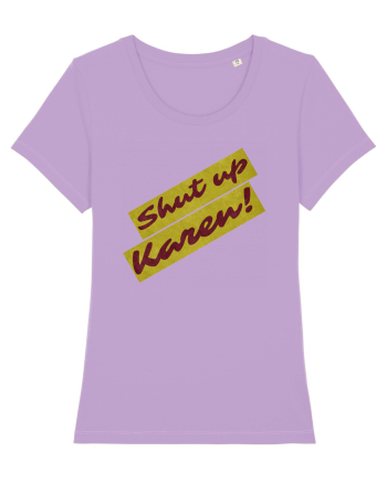Shut Up Karen Meme Lavender Dawn