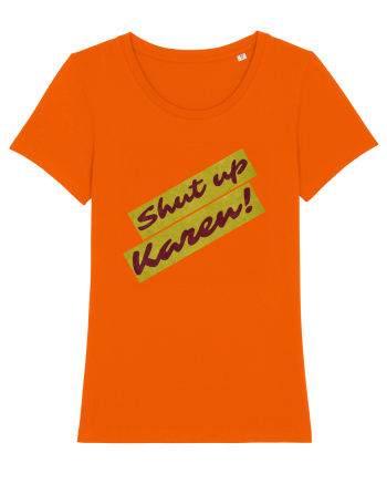 Shut Up Karen Meme Bright Orange