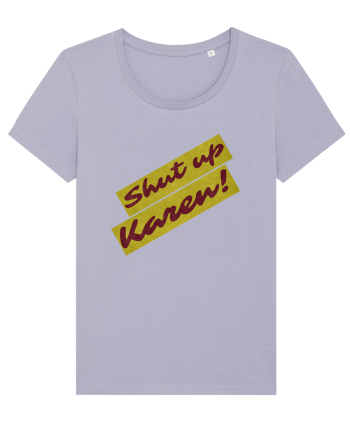 Shut Up Karen Meme Lavender