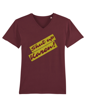 Shut Up Karen Meme Burgundy