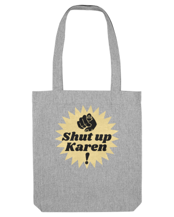 Shut Up Karen Meme Heather Grey