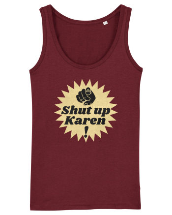 Shut Up Karen Meme Burgundy