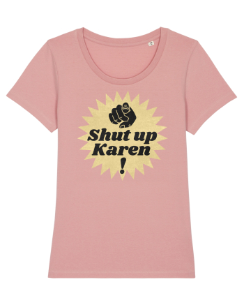 Shut Up Karen Meme Canyon Pink