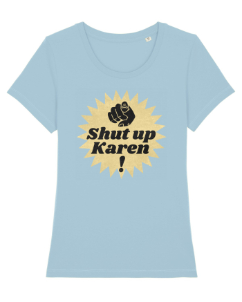 Shut Up Karen Meme Sky Blue