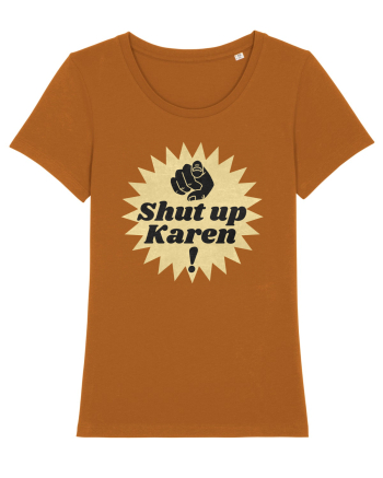 Shut Up Karen Meme Roasted Orange