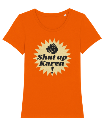Shut Up Karen Meme Bright Orange