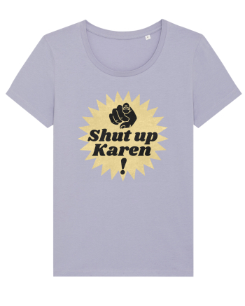 Shut Up Karen Meme Lavender