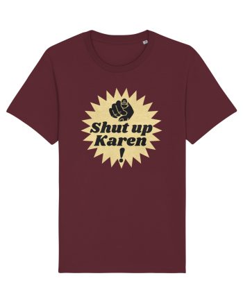 Shut Up Karen Meme Burgundy