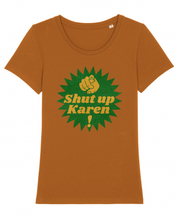Shut Up Karen Meme Roasted Orange